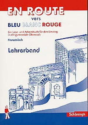 Bild des Verkufers fr En Route vers Bleu Blanc Rouge. Schlerbuch. Lese- und Arbeitsbuch fr den Einstieg in die gymnasiale Oberstufe: Lehrerband zum Verkauf von Versandantiquariat Felix Mcke