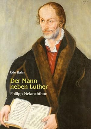 Bild des Verkufers fr Der Mann neben Luther: Philipp Melanchthon zum Verkauf von Versandantiquariat Felix Mcke