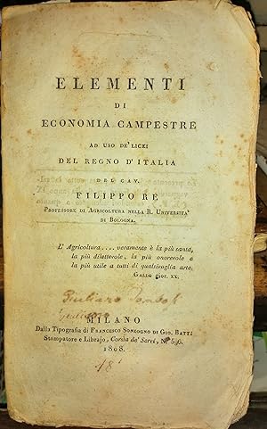 Elementi di economia campestre ad uso de' licei del Regno d'Italia del cav. Filippo Re, Professor...
