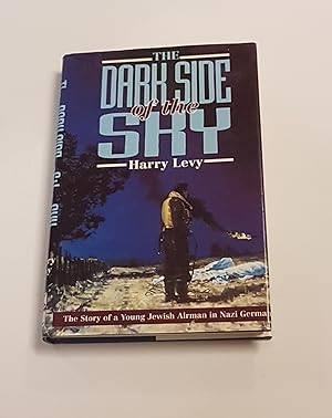 Seller image for The dark Side of the Sky - The Story of a Young Jewish Airman in Nazi Germany for sale by CURIO