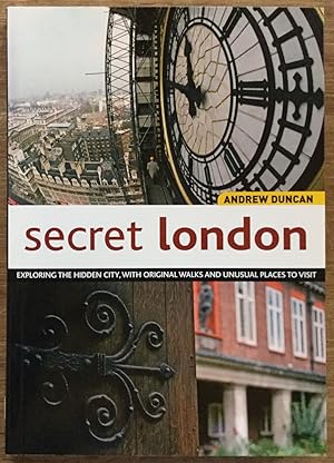 Secret London: Exploring the Hidden City with Original Walks and Unusual Places to Visit (Interli...