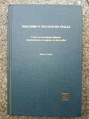 Fascismo y ficción en Italia Cómo los novelistas italianos representaron el régimen de Mussolini
