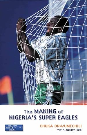 The Making Of Nigeria's Super Eagles