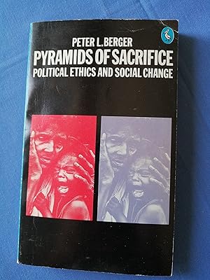 Pyramids of Sacrifice : Political Ethics and Social Change