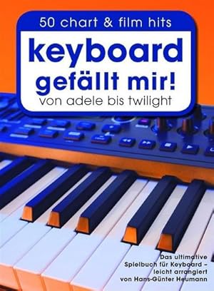 Bild des Verkufers fr Keyboard gefllt mir! : 50 Chart & Film Hits. Von Adele bis Twilight. Das ultimative Spielbuch fr Keyboard - leicht arrangiert zum Verkauf von AHA-BUCH GmbH