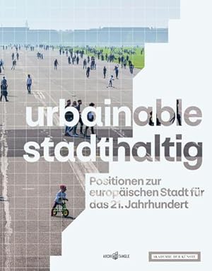 Bild des Verkufers fr urbainable/stadthaltig - Positionen zur europischen Stadt fr das 21. Jahrhundert zum Verkauf von AHA-BUCH GmbH