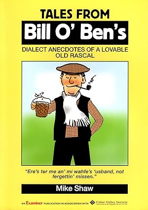 Tales from Bill O'Ben's Dialect Anecdotes of a Lovable Old Rascal
