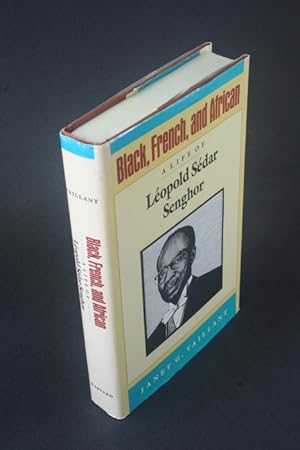 Imagen del vendedor de Black, French, and African: a life of Lopold Sdar Senghor. a la venta por Steven Wolfe Books