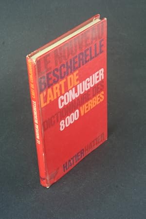 Seller image for Le nouveau bescherelle: lrt de conjuger : dictionnaire des huit mille verbes usuels. for sale by Steven Wolfe Books