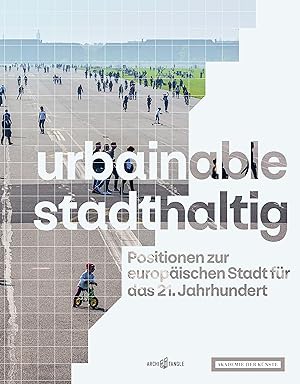 Bild des Verkufers fr urbainable/stadthaltig - Positionen zur europaeischen Stadt fr das 21. Jahrhundert zum Verkauf von moluna
