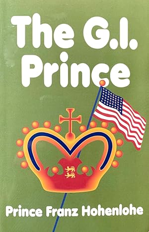 The G.I. Prince: A Pleasant Assortment of Narrative Vignettes About Some of the Special People an...