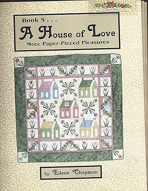 Seller image for A House of Love, Book 5 More Paper-pieced Pleasures (BOOK 5) for sale by Vada's Book Store