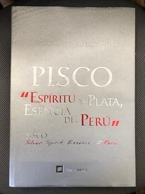 Imagen del vendedor de Pisco - Espiritu de Plata, Esencia Del Peru Pisco Silver Spirit a la venta por The Groaning Board