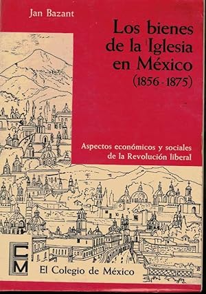 Bild des Verkufers fr LOS BIENES DE LA IGLESIA EN MEXICO. (1856-1975). ASPECTOS ECONOMICOS Y SOCIALES DE LA REVOLUCION LIBERAL. zum Verkauf von Librera Javier Fernndez