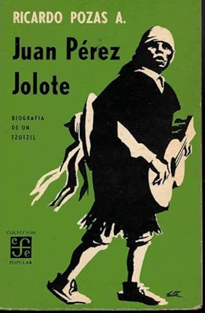 Seller image for JUAN PEREZ JOLOTE. BIOGRAFIA DE UN TZOTZIL. for sale by Librera Javier Fernndez