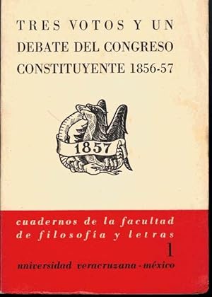 Seller image for TRES VOTOS Y UN DEBATE DEL CONGRESO CONSTITUYENTE. 1856-57. for sale by Librera Javier Fernndez