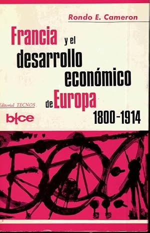Seller image for FRANCIA Y EL DESARROLLO ECONOMICO DE EUROPA. 1800-1914. CONQUISTA DE LA PAZ Y SEMILLAS DE GUERRA. for sale by Librera Javier Fernndez