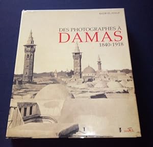 Des photographes à Damas - 1840/1918