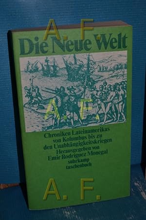 Imagen del vendedor de Die Neue Welt : Chroniken Lateinamerikas von Kolumbus bis zu den Unabhngigkeitskriegen hrsg. u. mit e. Einl. vers. von Emir Rodrguez Monegal / Suhrkamp-Taschenbuch , 811 a la venta por Antiquarische Fundgrube e.U.