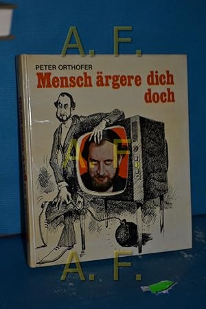 Bild des Verkufers fr Mensch rgere dich doch zum Verkauf von Antiquarische Fundgrube e.U.