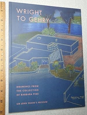 Seller image for Wright to Gehry: Drawings from the Collection of Barbara Pine for sale by Dilly Dally