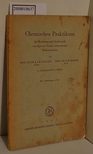 Imagen del vendedor de Chemisches Praktikum fr Mediziner und Studierende sonstiger an Chemie interessierter Wissenschaften / R. Schwarz ; P. W. Schenk a la venta por ralfs-buecherkiste