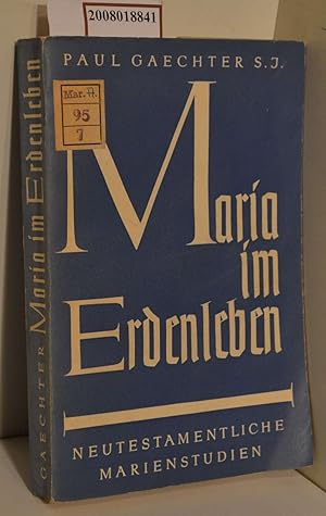 Seller image for Maria im Erdenleben : Neutestamentl. Marienstudien / Paul Gaechter for sale by ralfs-buecherkiste