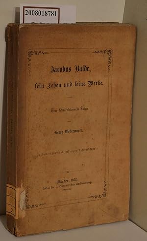 Bild des Verkufers fr Jacobus Balde, sein Leben und seine Werke : [eine literrhistorische Skizze zu Baldes's zweihundertjhrigem Todesgedchtni] / Georg Westermayer zum Verkauf von ralfs-buecherkiste