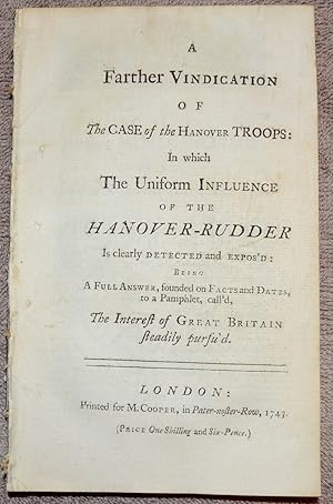 A Farther Vindication of The case of the Hanover Troops: In which the Uniform Influence of the Ha...