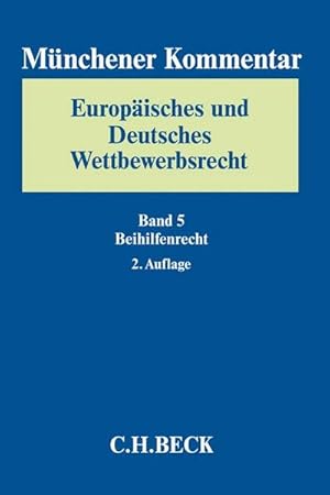 Bild des Verkufers fr Mnchener Kommentar Europisches und Deutsches Wettbewerbsrecht. Kartellrecht, Missbrauchs- und Fusionskontrolle Bd. 5: Beihilfenrecht : Art. 107-109 ARUV, Beihilfenverfahrensordnung, Gruppenausnahmen, Rckforderung von Beihilfen zum Verkauf von AHA-BUCH