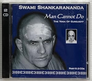 Seller image for Man cannot do : the yoga of Gurdjieff. Part II 2 CDs. for sale by Lost and Found Books