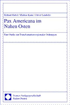 Seller image for Pax Americana im Nahen Osten: Eine Studie zur Transformation regionaler Ordnungen for sale by PlanetderBuecher