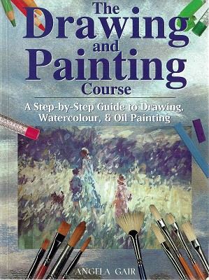 The Drawing And Painting Course: A Step By Step Guide To Drawing Watercolour, & Oil Painting