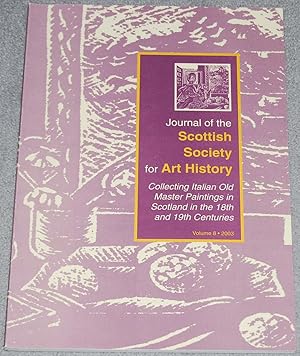 Bild des Verkufers fr Journal of The Scottish Society for Art History, Vol. 8, 2003 : Collecting Italian Old Master Paintings in Scotland in the 18th and 19th Centuries zum Verkauf von Springhead Books