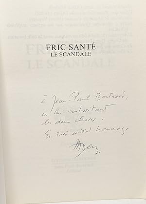 Fric-santé: Le scandale --- avec hommage de l'auteur