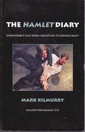 Hamlet Diary: Shakespeare's Play from Conception to Opening Night