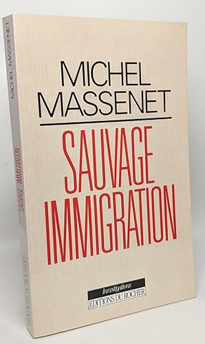Sauvage immigration --- avec hommage de l'auteur