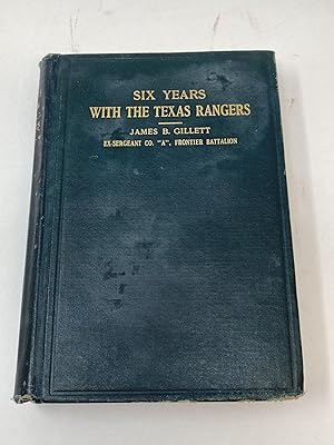 SIX YEARS WITH THE TEXAS RANGERS : 1875-1881