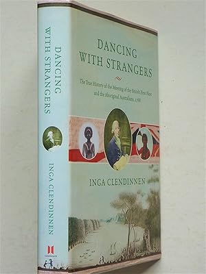 Imagen del vendedor de Dancing with Strangers - Teue History of the Meeting of the British First Fleet and Abori Ginal Australians, 1788 a la venta por A.O'Neill