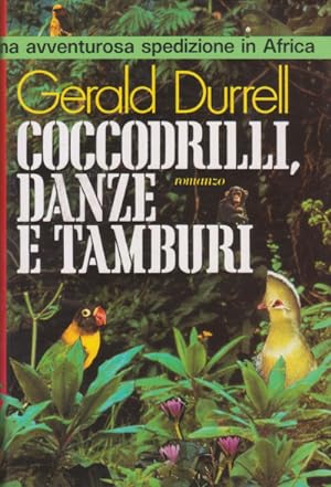 Coccodrilli, Danze e Tamburi - Nel racconto di uno scienziato famoso una avventurosa spedizione i...