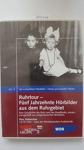 Ruhrtour - Fünf Jahrzehnte Hörbilder aus dem Ruhrgebiet: Eine Geschichte der Ruhr und des Rundfun...