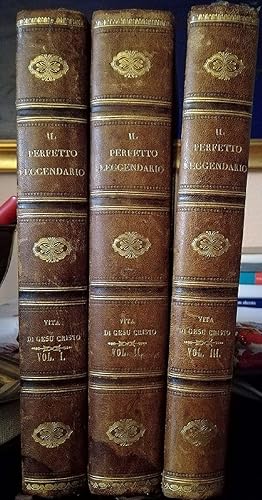 Il Perfetto Leggendario, ovvero Storia della vita di Gesù Cristo. Ornata ed arricchita di tavole ...