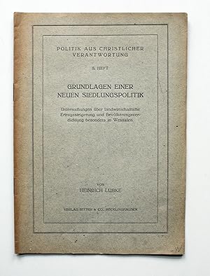 Bild des Verkufers fr Grundlagen einer neuen Siedlungspolitik. Untersuchungen ber landwirtschaftliche Ertragssteigerung und Bevlkerungsverdichtung besonders in Westfalen [Politik aus christlicher Verantwortung 8. Heft]. zum Verkauf von Versandantiquariat Hsl