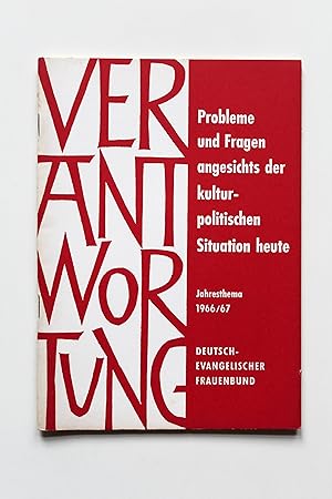 Verantwortung. Jahresthema 1966/67: Probleme und Fragen angesichts der kulturpolitischen Situatio...