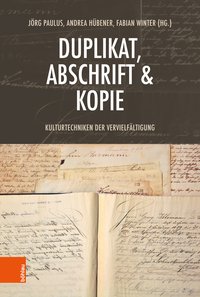 Seller image for Duplikat, Abschrift & Kopie. Kulturtechniken der Vervielfltigung. for sale by Antiquariat Bergische Bcherstube Mewes