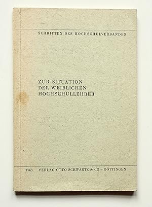 Zur Situation der weiblichen Hochschullehrer [Schriften des Hochschulverbandes Heft 13]