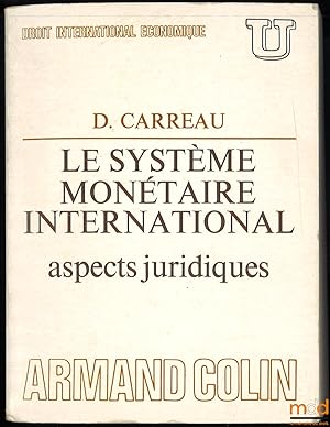 Bild des Verkufers fr LE SYSTME MONTAIRE INTERNATIONAL. ASPECTS JURIDIQUES, coll. U, srie "Droit international conomique" zum Verkauf von La Memoire du Droit