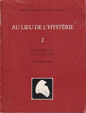 Seller image for Cartels Constituants de l'Analyse Freudienne. - N 2 - Au lieu de l'hystrie - Congrs d'Avignon, 1er et 2 Juin 1985 - Premire Partie. for sale by PRISCA