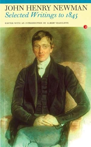 Seller image for Selected Writings to 1845 : John Henry Newman for sale by GreatBookPricesUK