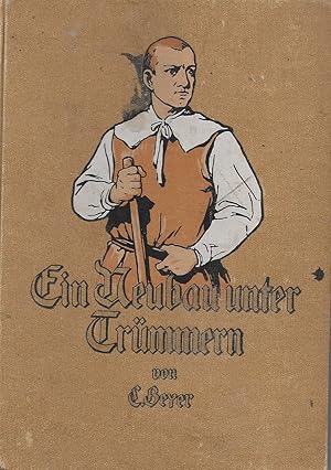 Seller image for Ein Neubau unter Trmmern-Roman aus der Zeit nach dem dreiigjhrigen Kriege for sale by Antiquariat Christian Wulff